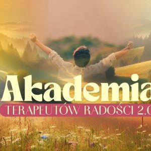 Akademia Terapeutów Radości 2.0. - zapraszam Piotr Bielski